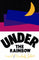 Under the Rainbow