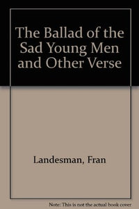 The Ballad of the Sad Young
Men and Other Verse