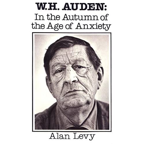 W.H. Auden: In the Autumn
of the Age of Anxiety