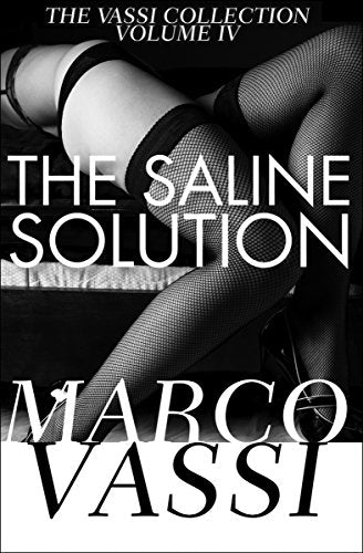 Volume 4: THE SALINE SOLUTION